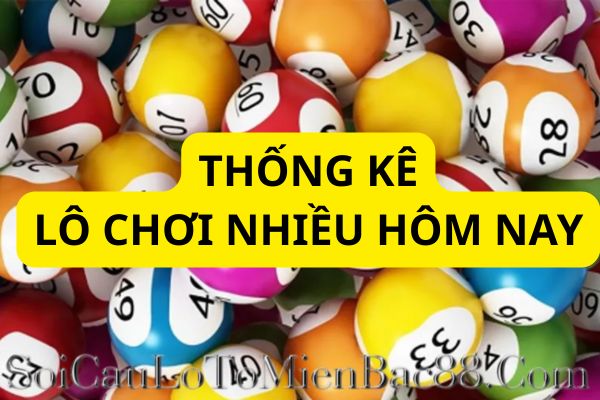 Tham khảo nhiều gợi ý thống kê lô đẹp hôm nay chất lượng