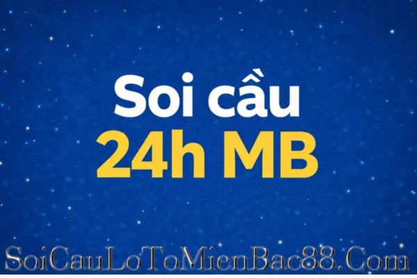 Các thông tin mà Soicau24h cung cấp đều được biên soạn, cung cấp kỹ lưỡng