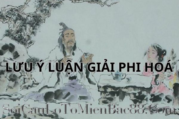 Cần kết hợp nhiều yếu tố bao gồm phi hóa để luận giải tử vi chính xác