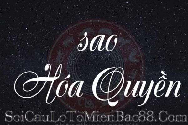 Sao Hóa Quyền là sao đại diện cho quyền lực, trí tuệ, tài lộc