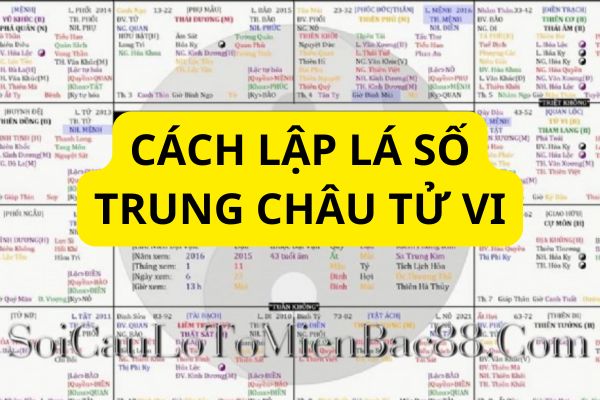 Dựa vào nhiều yếu tố để lập lá số theo Trung Châu