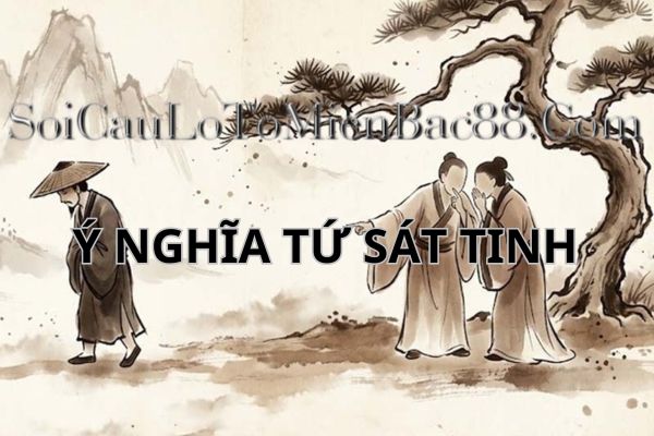Tứ sát tinh mang ý nghĩa đặc biệt trong tử vi