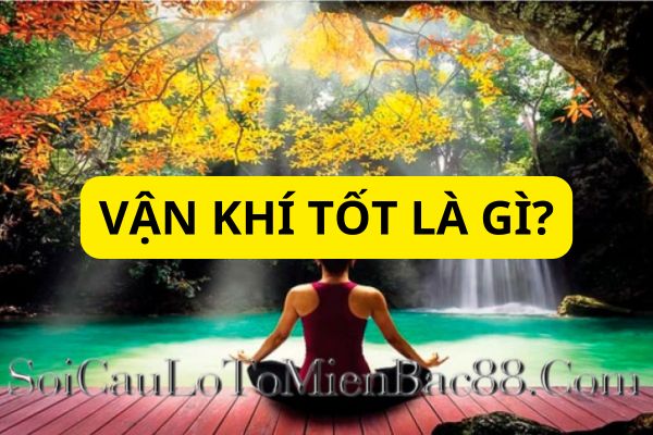 vận khí tốt là gì
