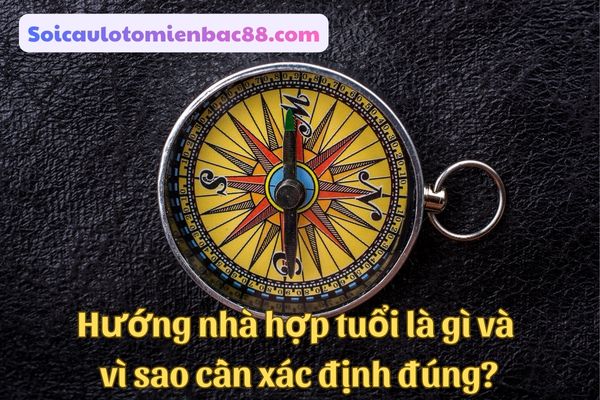 cách xác định hướng nhà hợp tuổi
