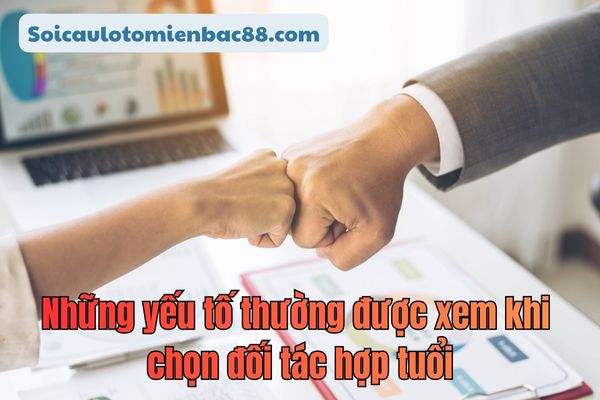 Một số yếu tố thường được chọn đối tác hợp tuổi