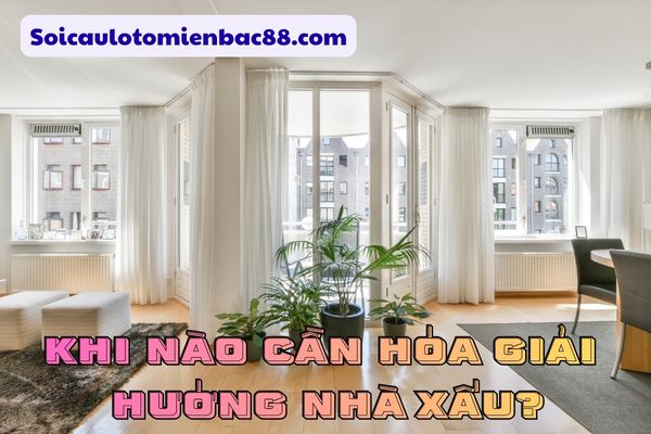hóa giải hướng nhà xấu