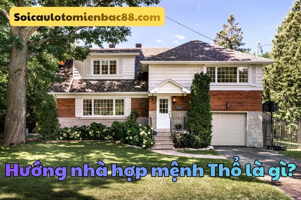 hướng nhà hợp mệnh thổ