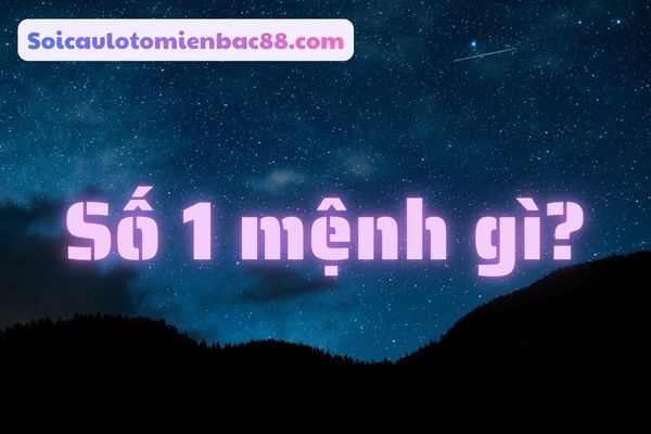 số 1 mệnh gì