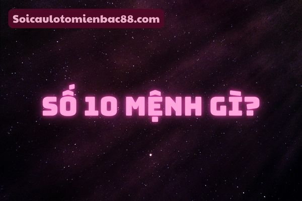 số 10 mệnh gì