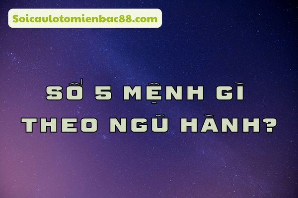 số 5 mệnh gì