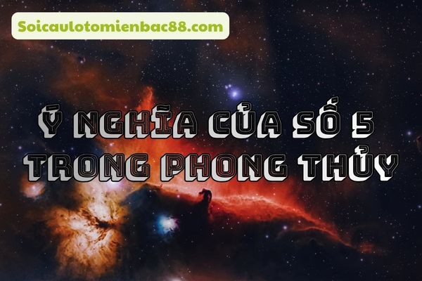 Trong phỏng thuỷ, số 5 mang nhiều ý nghĩa khác nhau
