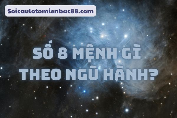 số 8 mệnh gì