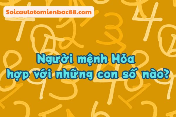 Khám phá những con số phù hợp với người mệnh Hỏa