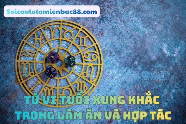 tử vi tuổi xung khắc