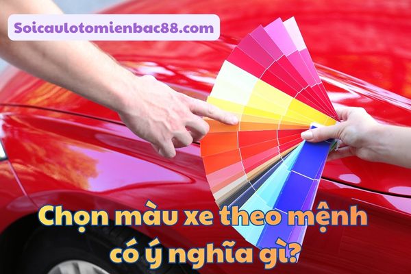 chọn màu xe theo mệnh