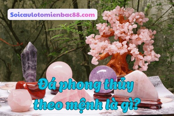 đá phong thủy theo mệnh