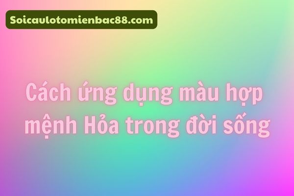 màu hợp mệnh hỏa