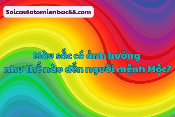màu hợp mệnh mộc