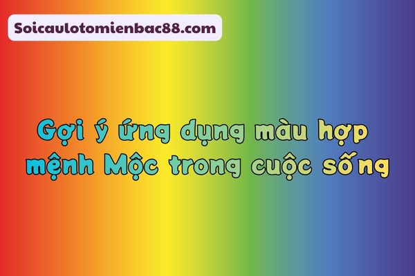 màu hợp mệnh mộc