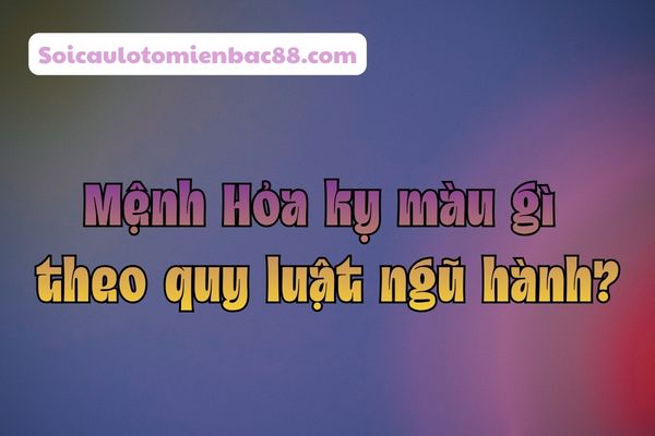 mệnh hỏa kỵ màu gì