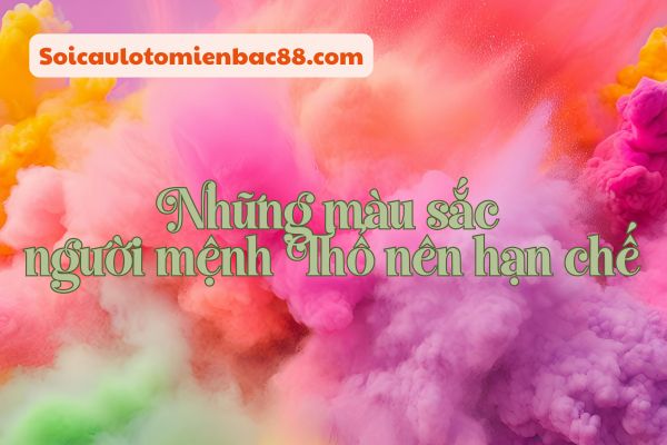 Tìm hiểu cụ thể những màu sắc mà người mệnh Thổ nên cân nhắc