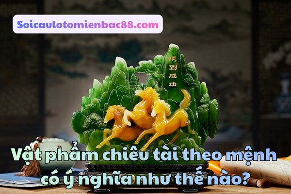 vật phẩm chiêu tài theo mệnh