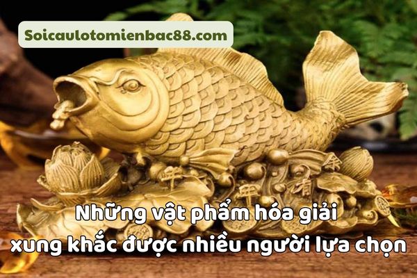 Gợi ý những vật phẩm dùng để hoá giải xung khắc