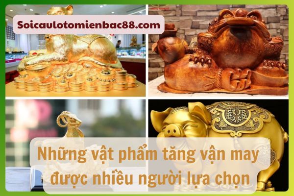 Gợi ý những vật phẩm giúp tăng vận may được nhiều người lựa chọn
