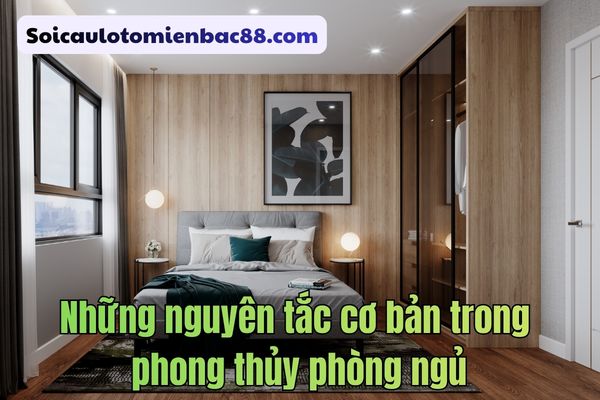 Một số nguyên tắc cơ bản tạo nên không gian nghỉ ngơi dễ chịu