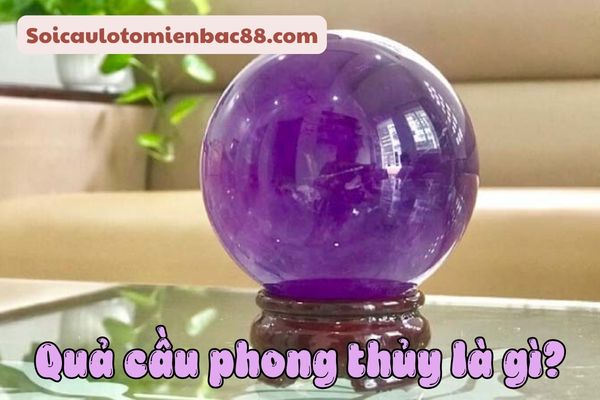 quả cầu phong thuỷ