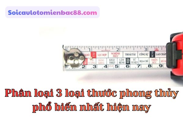 Phân loại 3 loại thước phong thủy phổ biến hiện nay