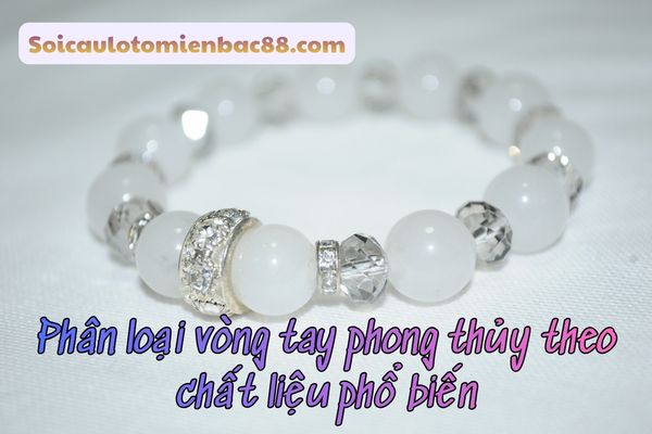 Phân loại vòng tay dựa vào chất liệu